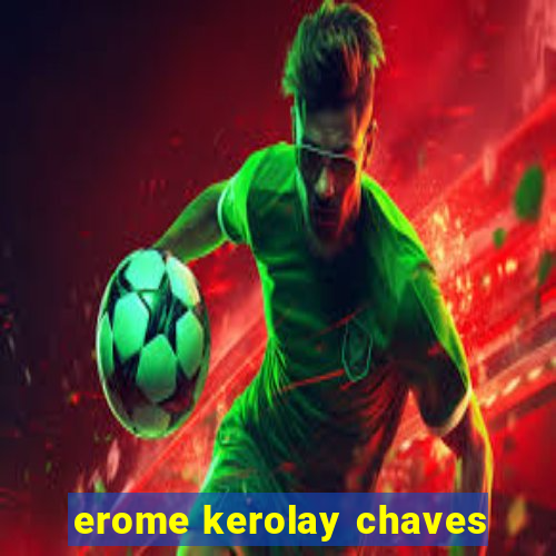 erome kerolay chaves